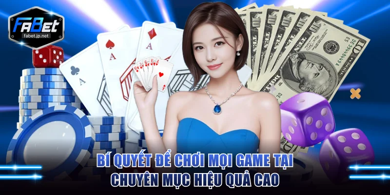 Bí quyết để chơi mọi game tại mục hiệu quả cao