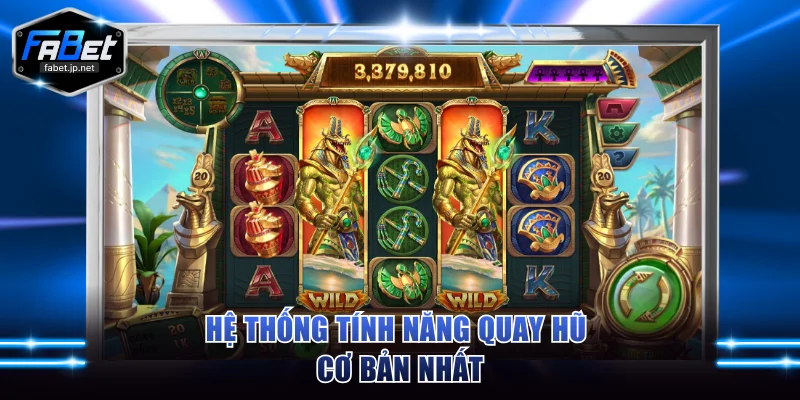 Hệ thống tính năng quay hũ cơ bản nhất
