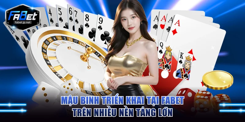 Mậu Binh triển khai tại FABET trên nhiều nền tảng lớn